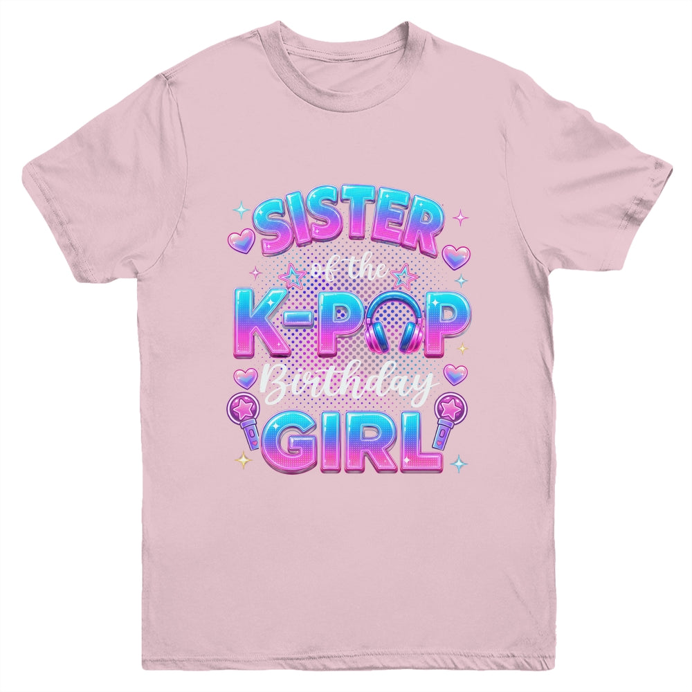 Sister Of The K-Pop Birthday Girl Korean Music Lovers Youth Shirt | teecentury