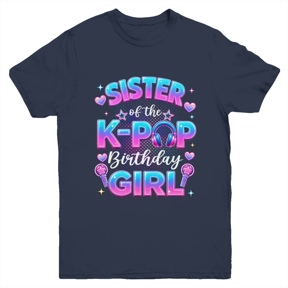 Sister Of The K-Pop Birthday Girl Korean Music Lovers Youth Shirt | teecentury