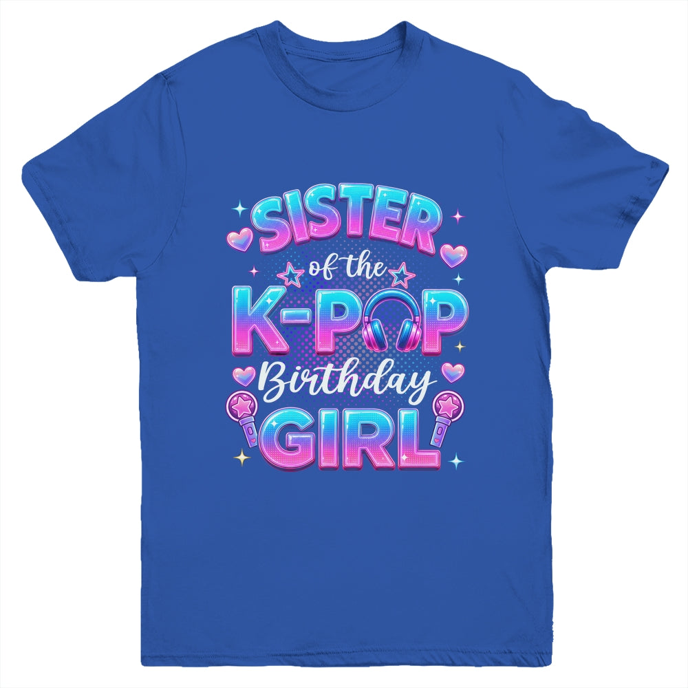 Sister Of The K-Pop Birthday Girl Korean Music Lovers Youth Shirt | teecentury