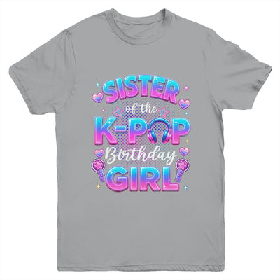Sister Of The K-Pop Birthday Girl Korean Music Lovers Youth Shirt | teecentury