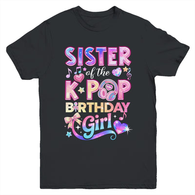 Sister Of The K-Pop Birthday Girls Korean Music Lovers Youth Shirt | teecentury
