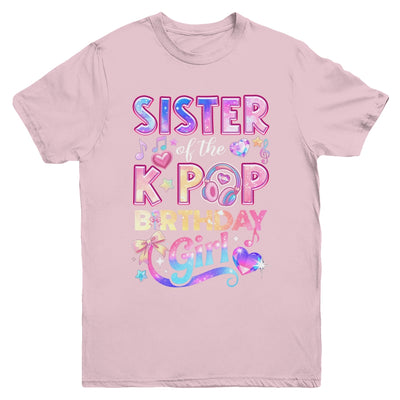 Sister Of The K-Pop Birthday Girls Korean Music Lovers Youth Shirt | teecentury