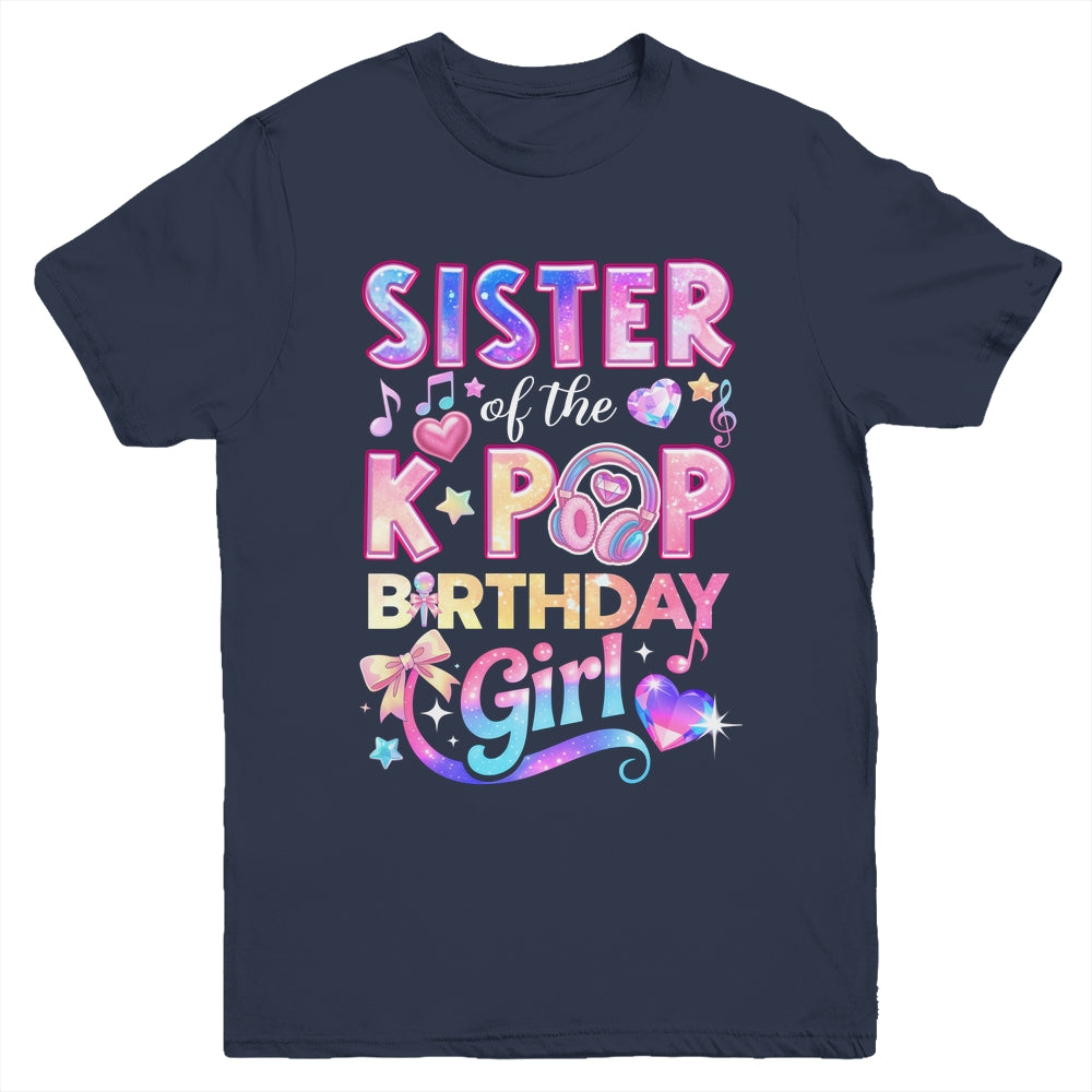 Sister Of The K-Pop Birthday Girls Korean Music Lovers Youth Shirt | teecentury