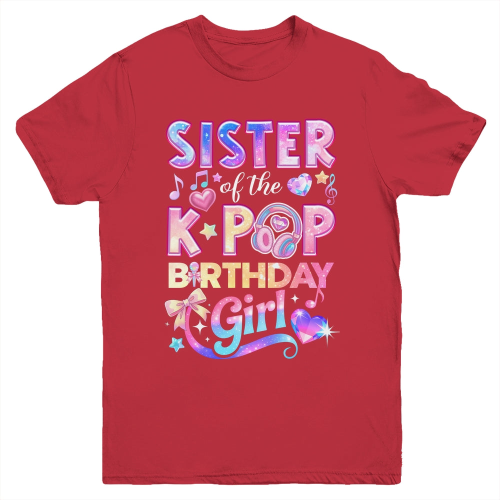 Sister Of The K-Pop Birthday Girls Korean Music Lovers Youth Shirt | teecentury