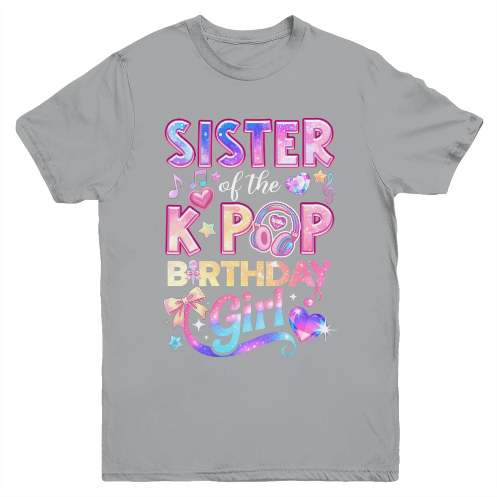 Sister Of The K-Pop Birthday Girls Korean Music Lovers Youth Shirt | teecentury