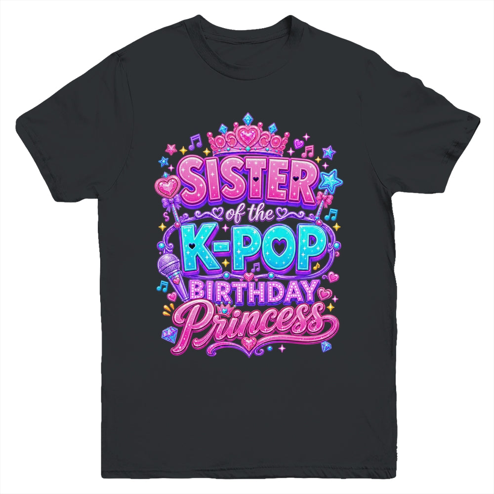 Sister Of The K-Pop Birthday Princess Korean Music Lovers Youth Shirt | teecentury