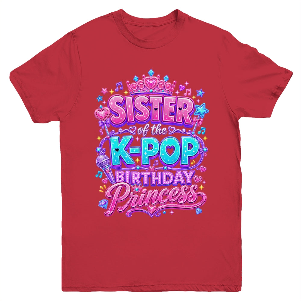 Sister Of The K-Pop Birthday Princess Korean Music Lovers Youth Shirt | teecentury