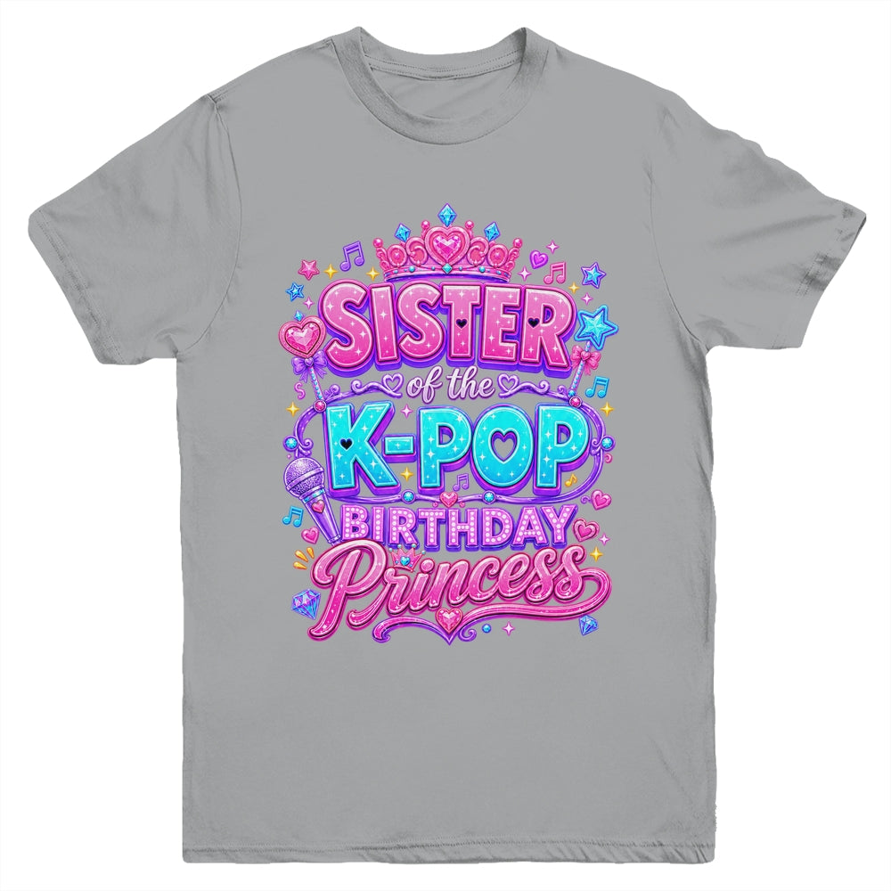 Sister Of The K-Pop Birthday Princess Korean Music Lovers Youth Shirt | teecentury
