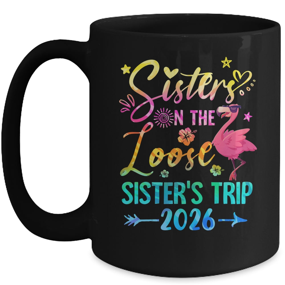 Sister On The Loose Cute Sisters Trip 2026 Weekend Flamingo Mug | teecentury