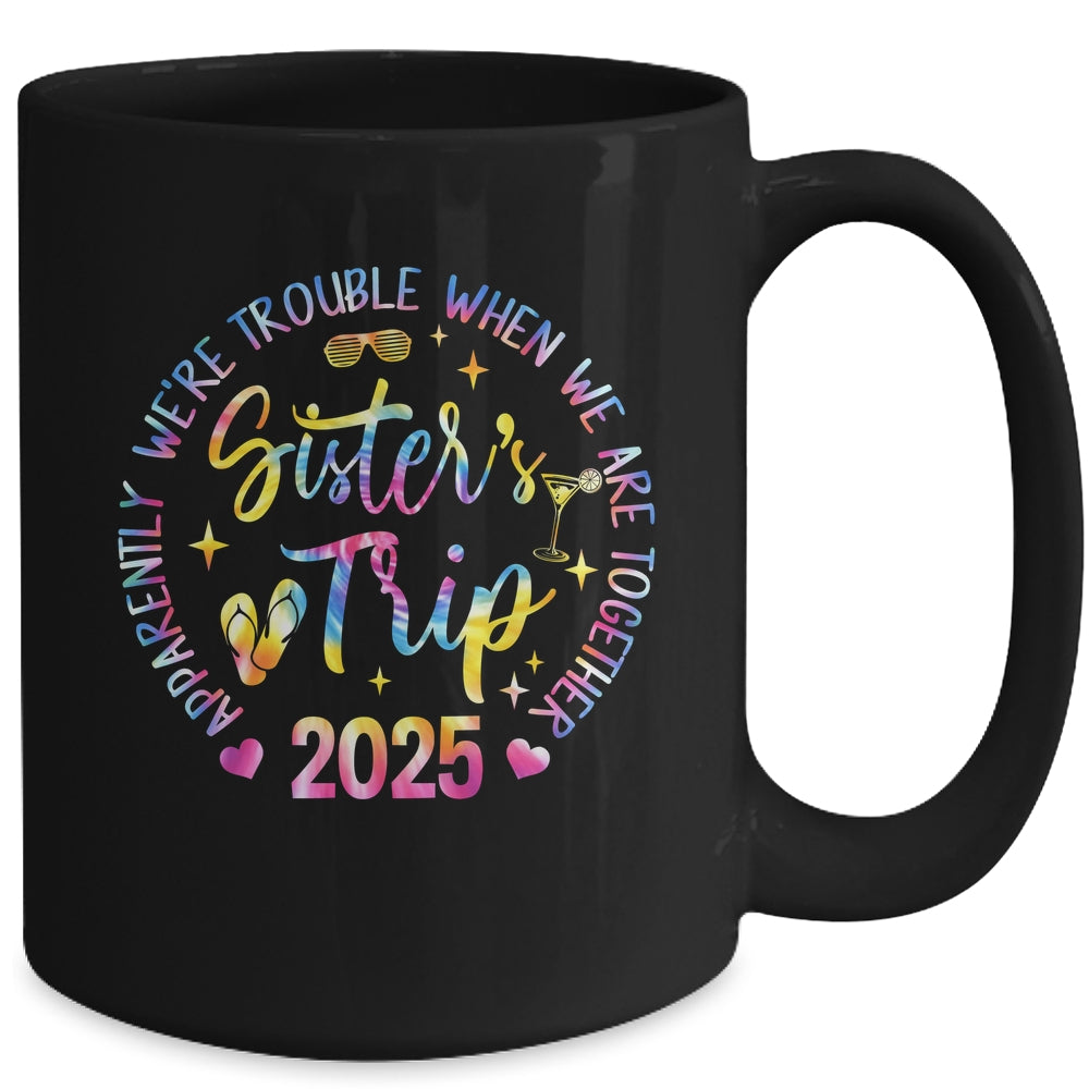 Sister's Trip 2025 We Are Trouble When We Are Together Women Mug | teecentury