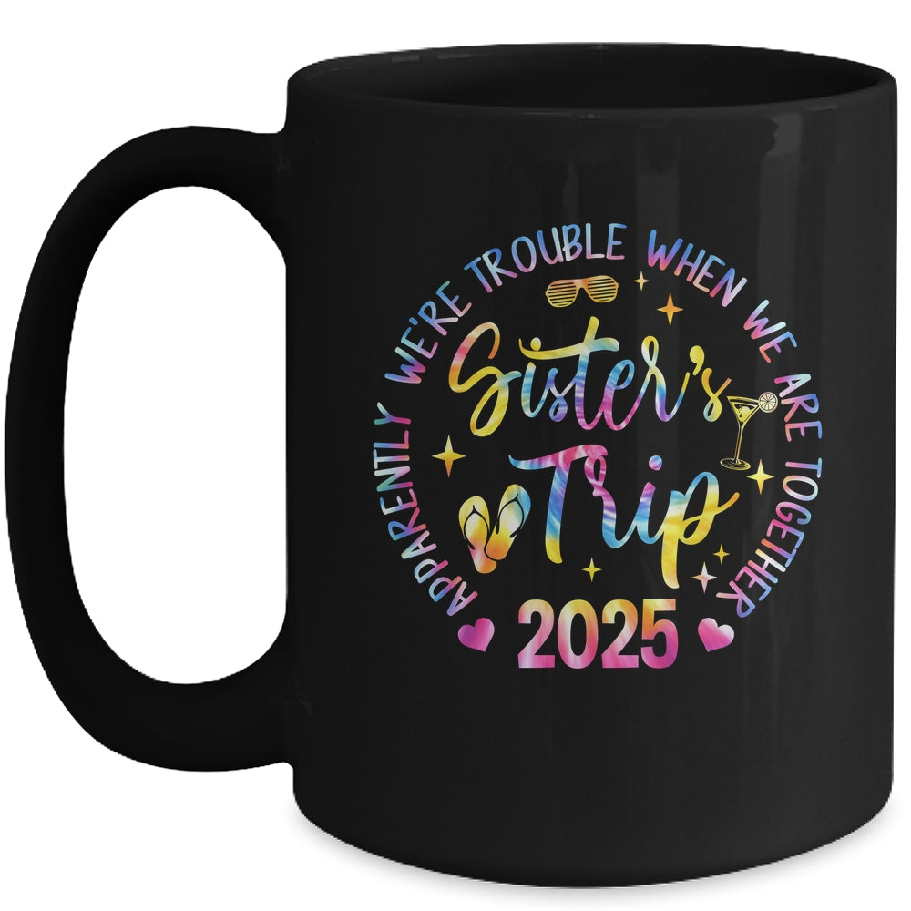 Sister's Trip 2025 We Are Trouble When We Are Together Women Mug | teecentury