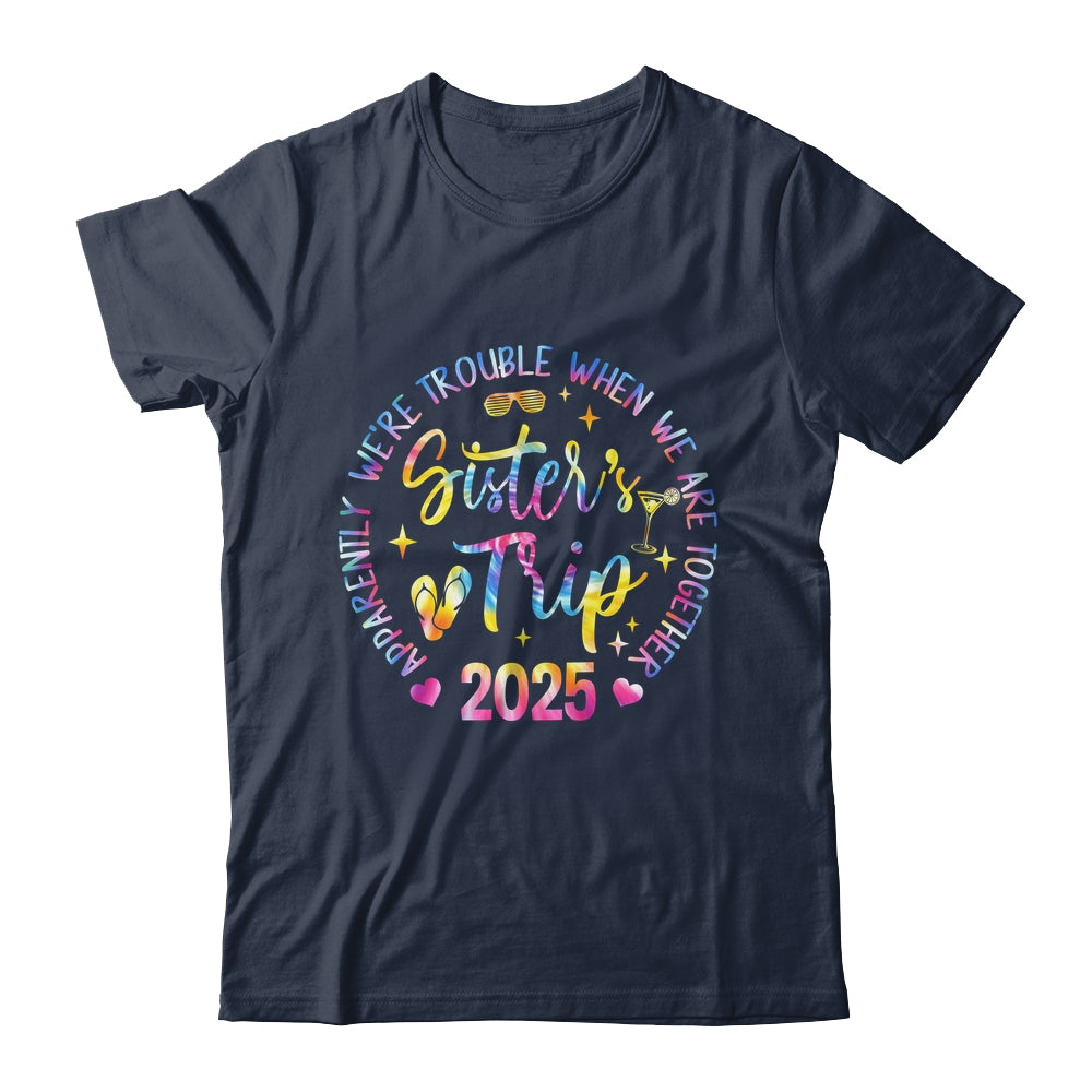 Sister's Trip 2025 We Are Trouble When We Are Together Women Shirt & Tank Top | teecentury