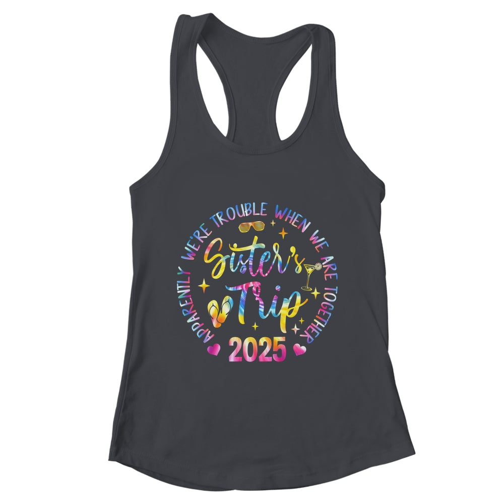 Sister's Trip 2025 We Are Trouble When We Are Together Women Shirt & Tank Top | teecentury
