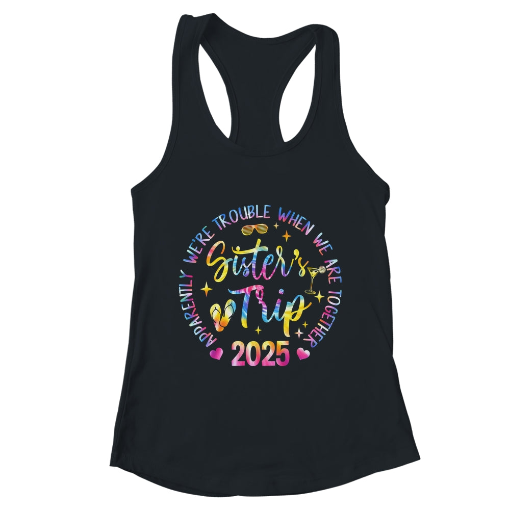 Sister's Trip 2025 We Are Trouble When We Are Together Women Shirt & Tank Top | teecentury