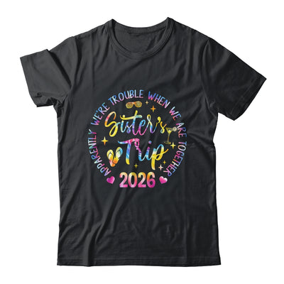 Sister's Trip 2026 We Are Trouble When We Are Together Women Shirt & Tank Top | teecentury