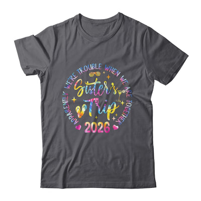 Sister's Trip 2026 We Are Trouble When We Are Together Women Shirt & Tank Top | teecentury