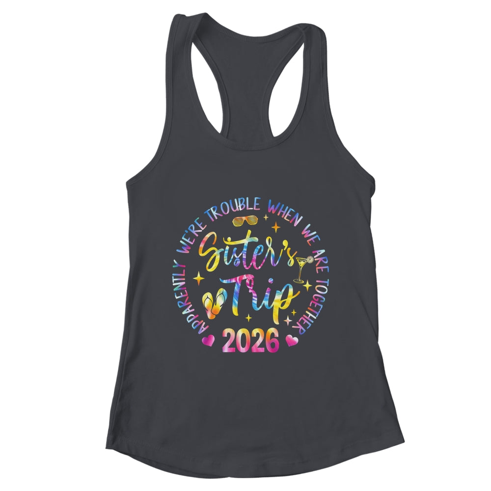 Sister's Trip 2026 We Are Trouble When We Are Together Women Shirt & Tank Top | teecentury
