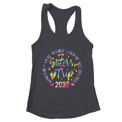 Sister's Trip 2026 We Are Trouble When We Are Together Women Shirt & Tank Top | teecentury