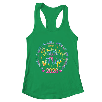 Sister's Trip 2026 We Are Trouble When We Are Together Women Shirt & Tank Top | teecentury