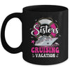 Sisters Cruising Girls Gone Vacay Mode Family Reunion Squad Mug | teecentury