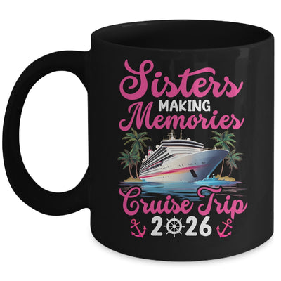 Sisters Making Memories Cruise Trip 2026 Vacation Matching Mug | teecentury