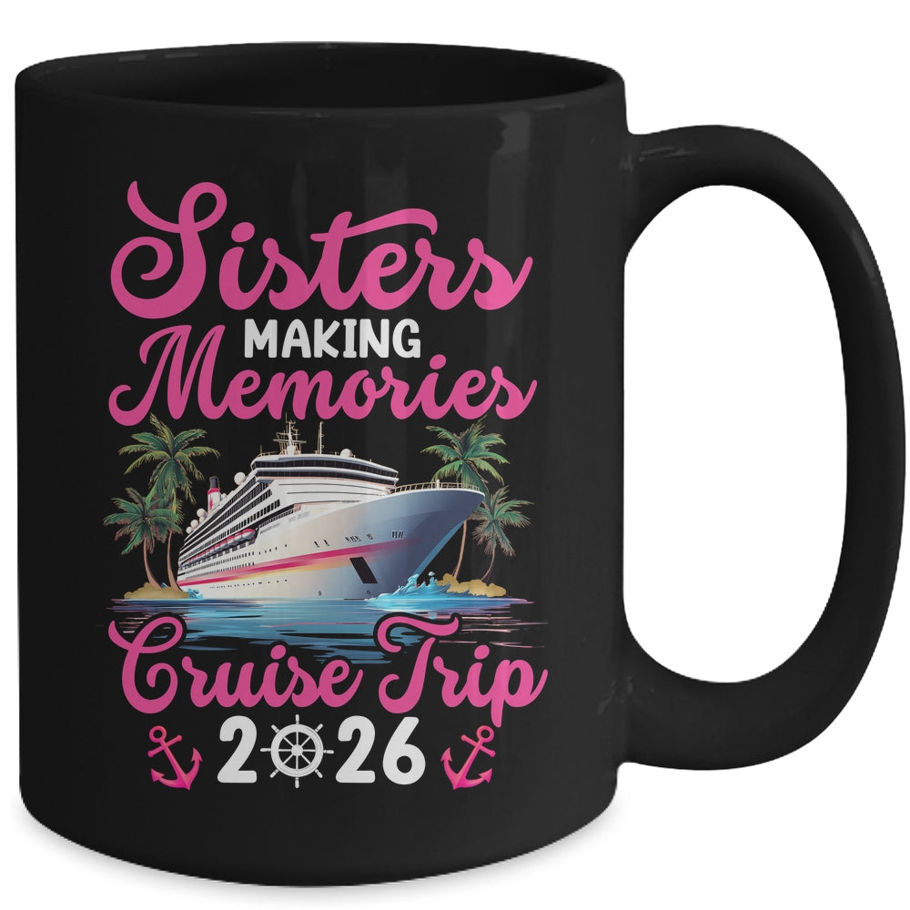 Sisters Making Memories Cruise Trip 2026 Vacation Matching Mug | teecentury