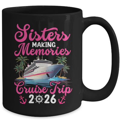 Sisters Making Memories Cruise Trip 2026 Vacation Matching Mug | teecentury