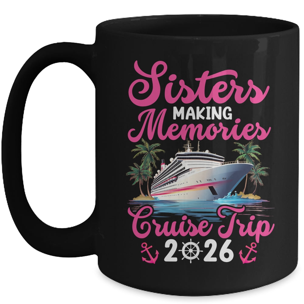 Sisters Making Memories Cruise Trip 2026 Vacation Matching Mug | teecentury