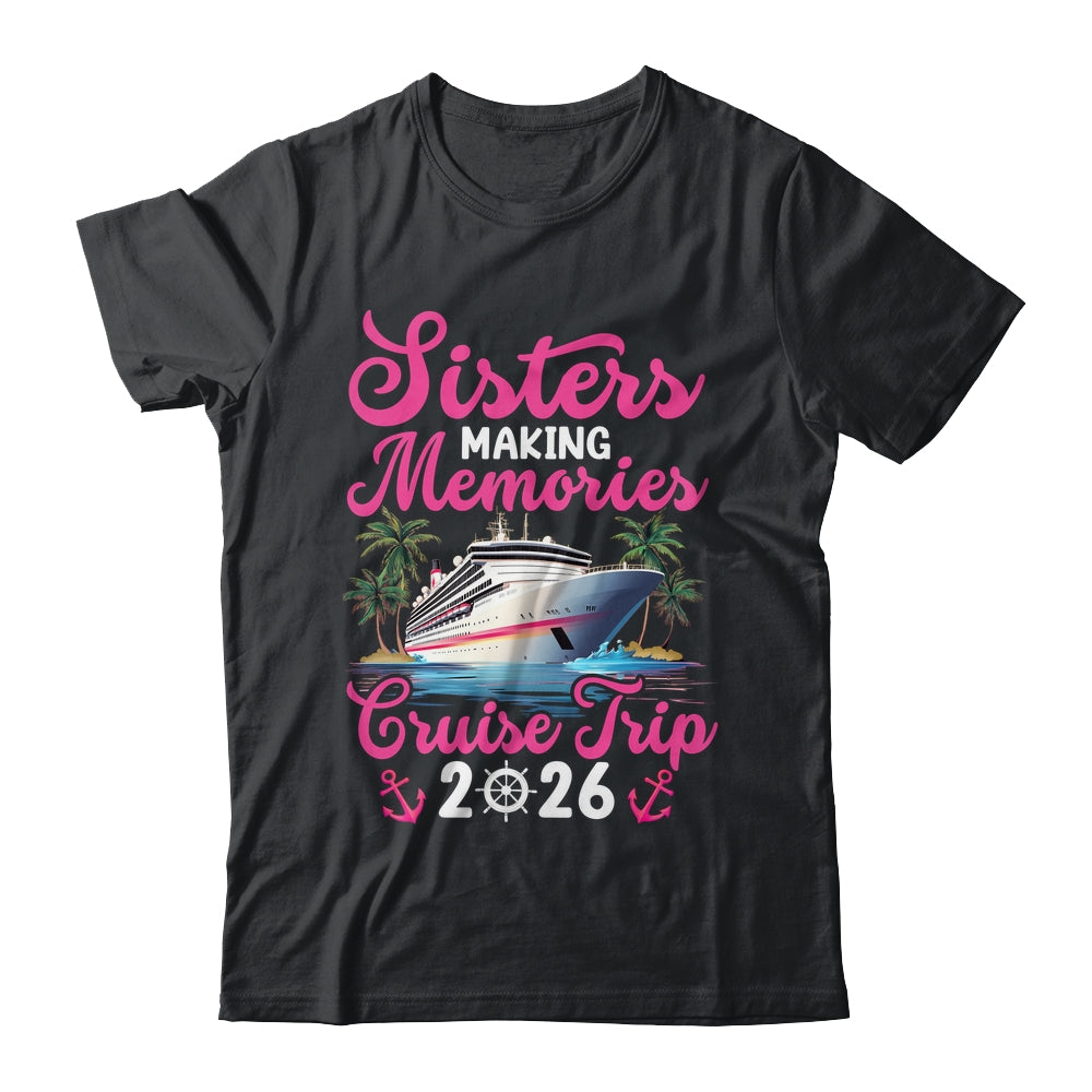 Sisters Making Memories Cruise Trip 2026 Vacation Matching Shirt & Tank Top | teecentury