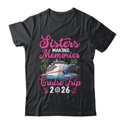 Sisters Making Memories Cruise Trip 2026 Vacation Matching Shirt & Tank Top | teecentury