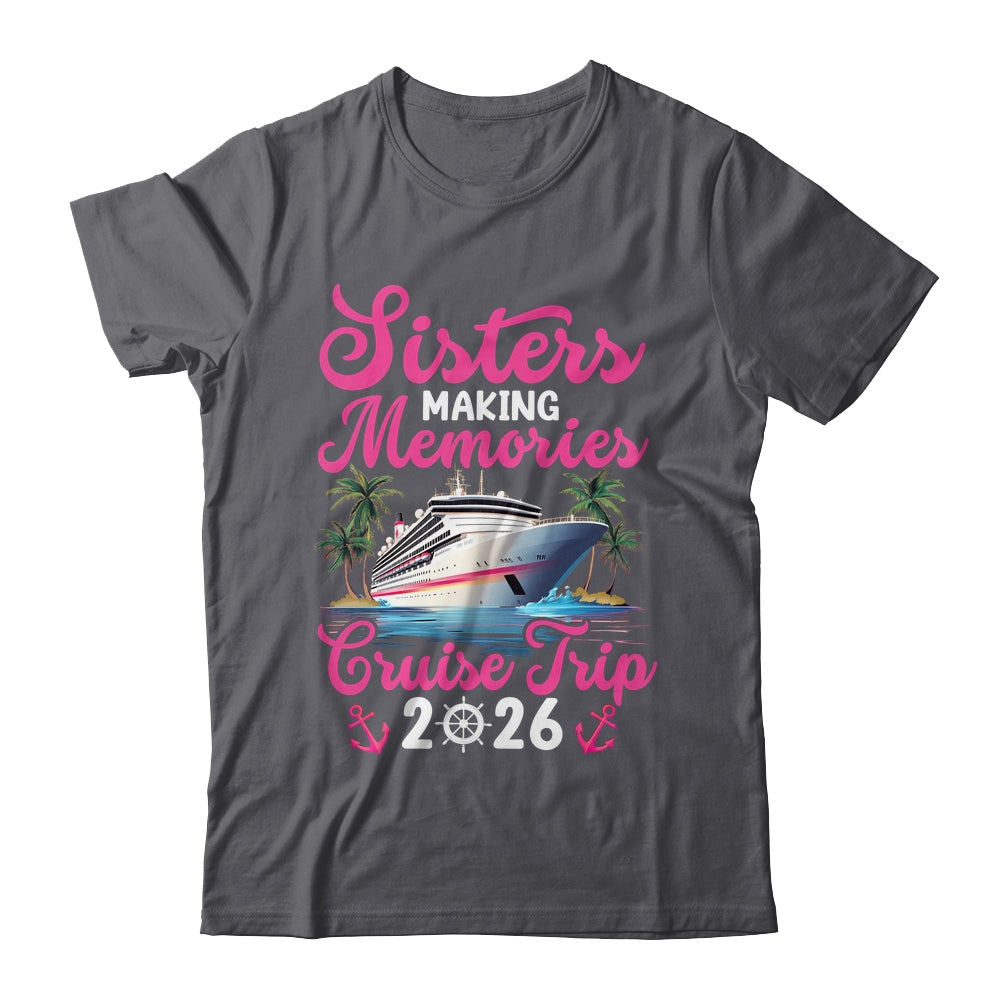 Sisters Making Memories Cruise Trip 2026 Vacation Matching Shirt & Tank Top | teecentury