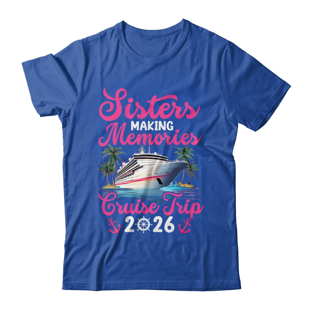 Sisters Making Memories Cruise Trip 2026 Vacation Matching Shirt & Tank Top | teecentury
