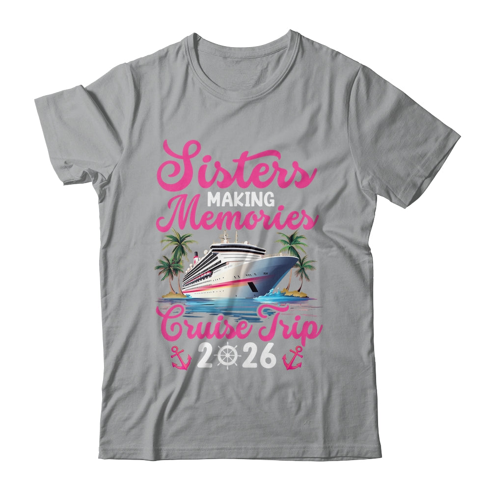 Sisters Making Memories Cruise Trip 2026 Vacation Matching Shirt & Tank Top | teecentury
