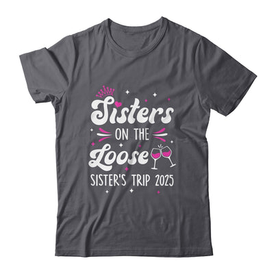 Sisters On The Loose Funny Sisters Trip 2025 Weekend Trip Shirt & Tank Top | teecentury