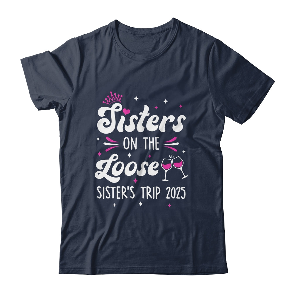 Sisters On The Loose Funny Sisters Trip 2025 Weekend Trip Shirt & Tank Top | teecentury