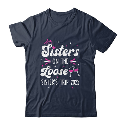 Sisters On The Loose Funny Sisters Trip 2025 Weekend Trip Shirt & Tank Top | teecentury