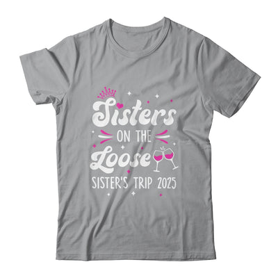 Sisters On The Loose Funny Sisters Trip 2025 Weekend Trip Shirt & Tank Top | teecentury