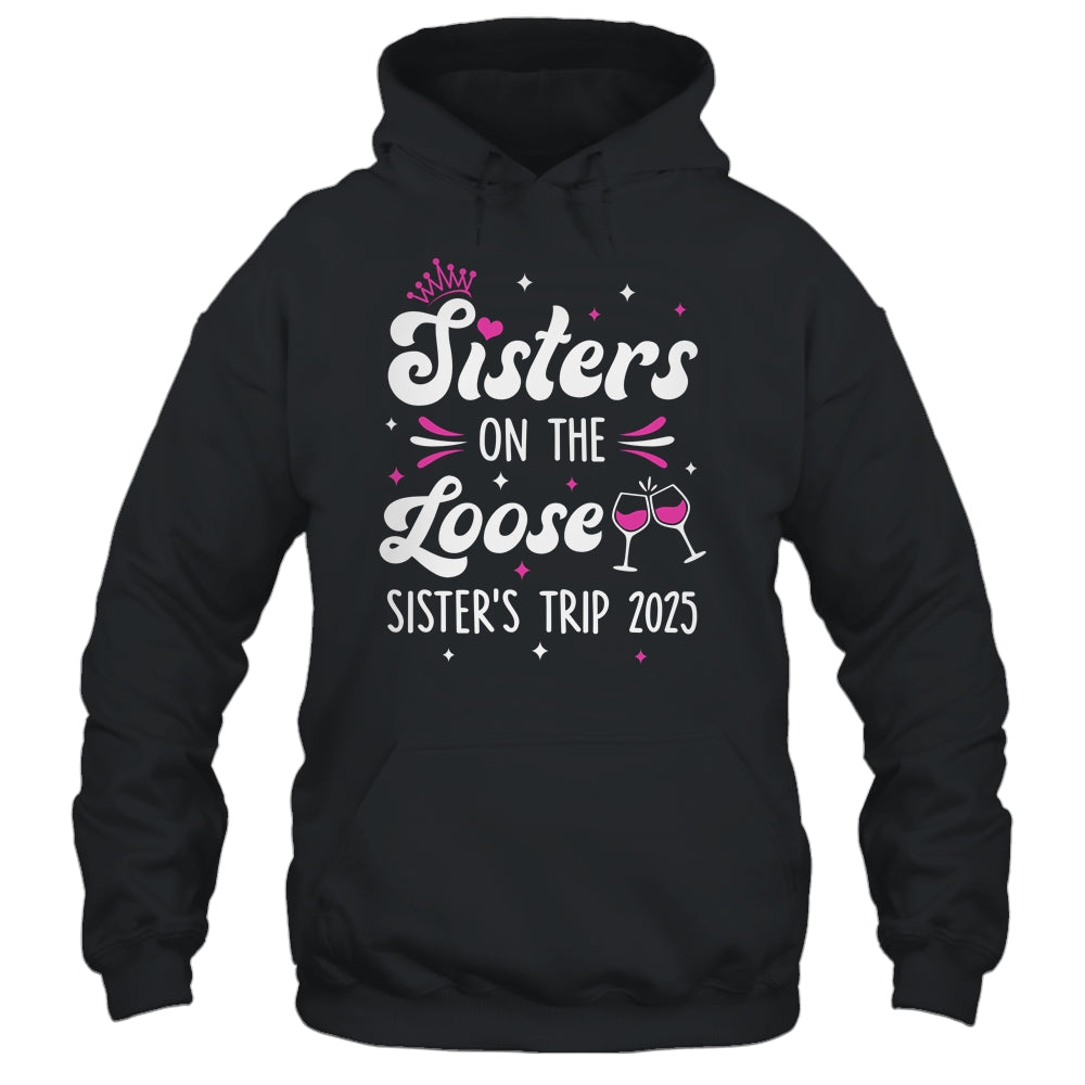 Sisters On The Loose Funny Sisters Trip 2025 Weekend Trip Shirt & Tank Top | teecentury