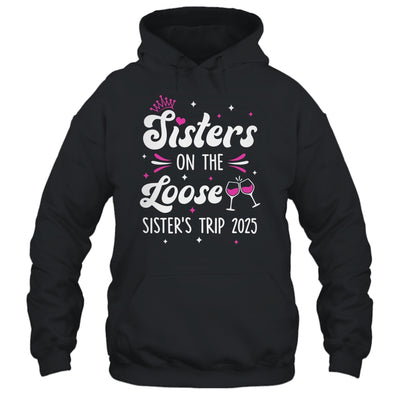 Sisters On The Loose Funny Sisters Trip 2025 Weekend Trip Shirt & Tank Top | teecentury