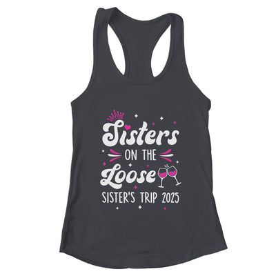 Sisters On The Loose Funny Sisters Trip 2025 Weekend Trip Shirt & Tank Top | teecentury