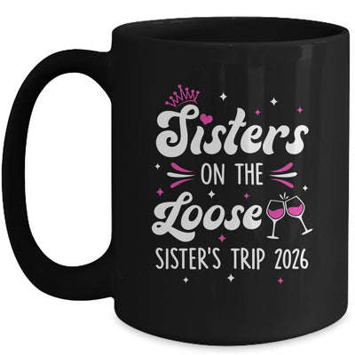 Sisters On The Loose Funny Sisters Trip 2026 Weekend Trip Mug | teecentury
