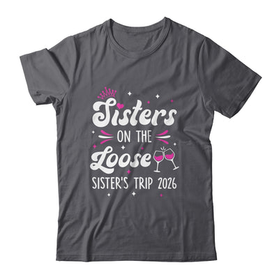 Sisters On The Loose Funny Sisters Trip 2026 Weekend Trip Shirt & Tank Top | teecentury