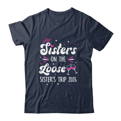 Sisters On The Loose Funny Sisters Trip 2026 Weekend Trip Shirt & Tank Top | teecentury