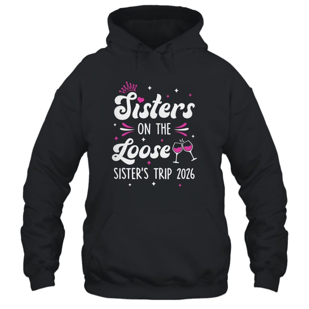 Sisters On The Loose Funny Sisters Trip 2026 Weekend Trip Shirt & Tank Top | teecentury