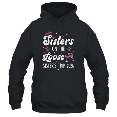 Sisters On The Loose Funny Sisters Trip 2026 Weekend Trip Shirt & Tank Top | teecentury