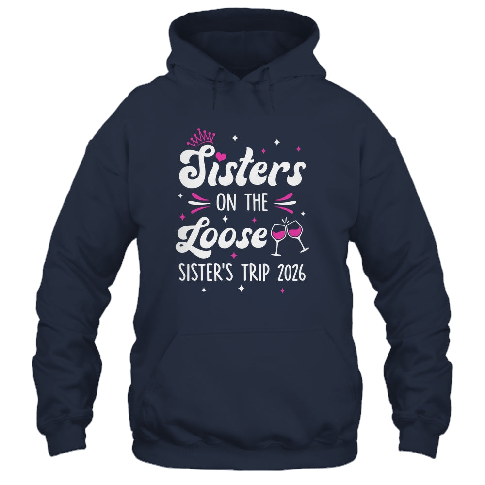 Sisters On The Loose Funny Sisters Trip 2026 Weekend Trip Shirt & Tank Top | teecentury