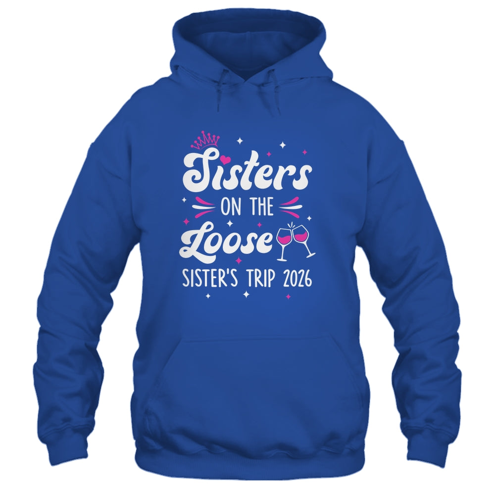 Sisters On The Loose Funny Sisters Trip 2026 Weekend Trip Shirt & Tank Top | teecentury