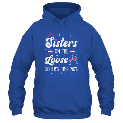 Sisters On The Loose Funny Sisters Trip 2026 Weekend Trip Shirt & Tank Top | teecentury