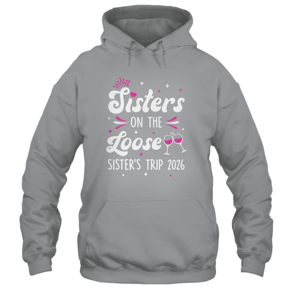 Sisters On The Loose Funny Sisters Trip 2026 Weekend Trip Shirt & Tank Top | teecentury