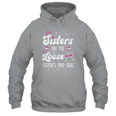 Sisters On The Loose Funny Sisters Trip 2026 Weekend Trip Shirt & Tank Top | teecentury